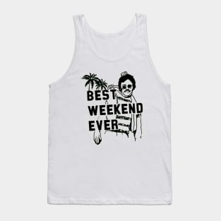 Best Weekend Ever Tank Top